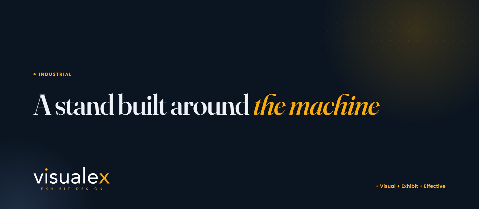 Visualex blog header on navy: Industrial, A stand built around the machine, with the Visualex logo.