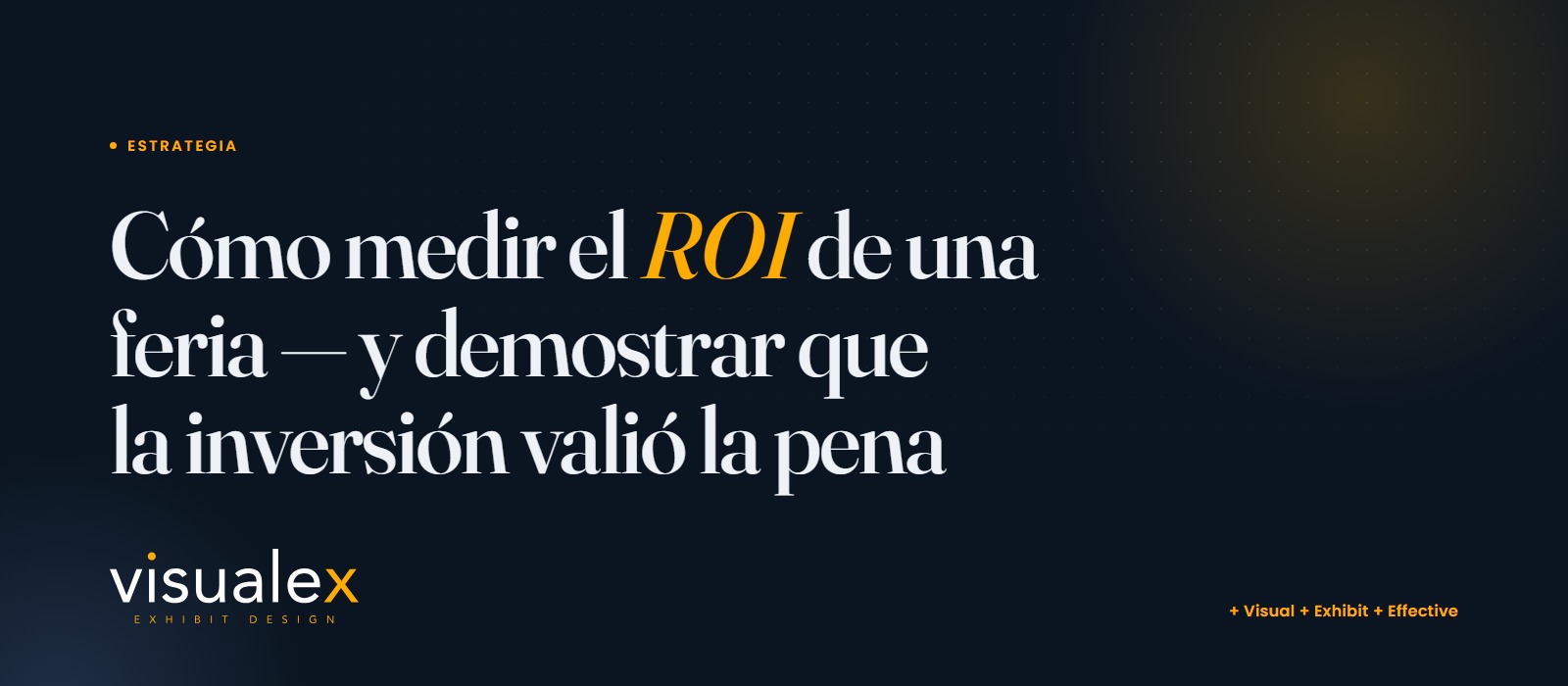 A polished custom exhibition stand — “Prove the ROI.” Visualex.