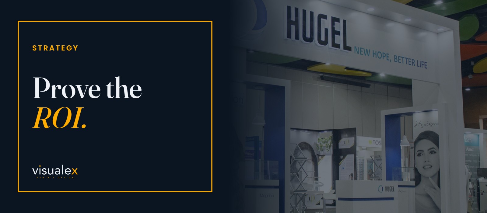 A polished custom exhibition stand — “Prove the ROI.” Visualex.